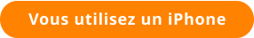 Vous utilisez un iPhone